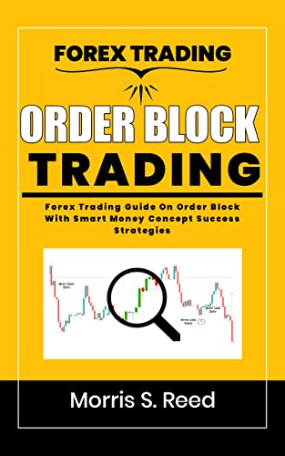 ORDER BLOCK TRADING: Forex Trading Guide On Order Block With Smart Money Concept Success Strategies - Epub + Converted Pdf